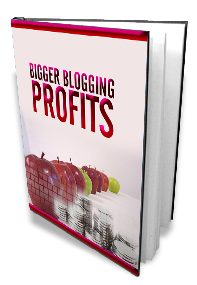 Bigger Blogging Profits